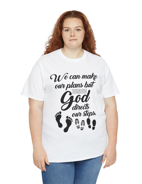 We can make our plans, but God directs our steps in a super comfy Tee.