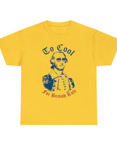 To Cool For British Rule in this super comfy, ready-for-July 4th, T-Shirt.