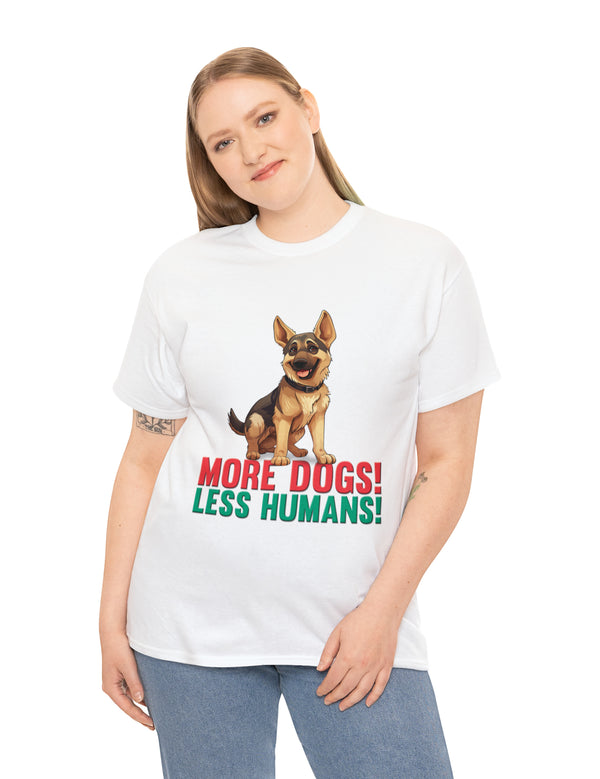 German Shepherd - More Dogs! Less Humans! in this great-looking t-shirt
