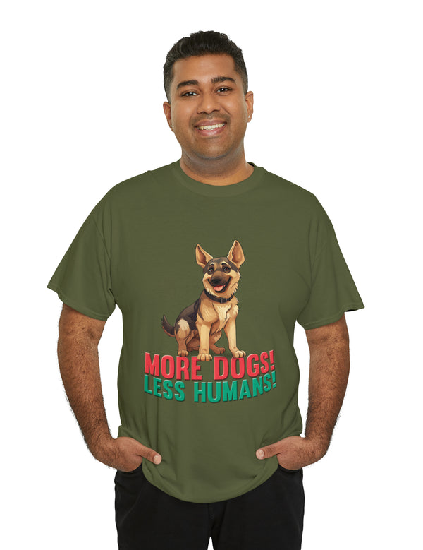 German Shepherd - More Dogs! Less Humans! in this great-looking t-shirt