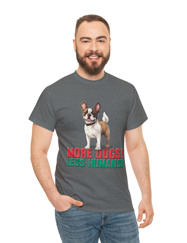 Frenchi - French Bulldog - More Dogs! Less Humans! in this super comfy T-shirt.