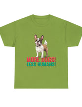 Frenchi - French Bulldog - More Dogs! Less Humans! in this super comfy T-shirt.