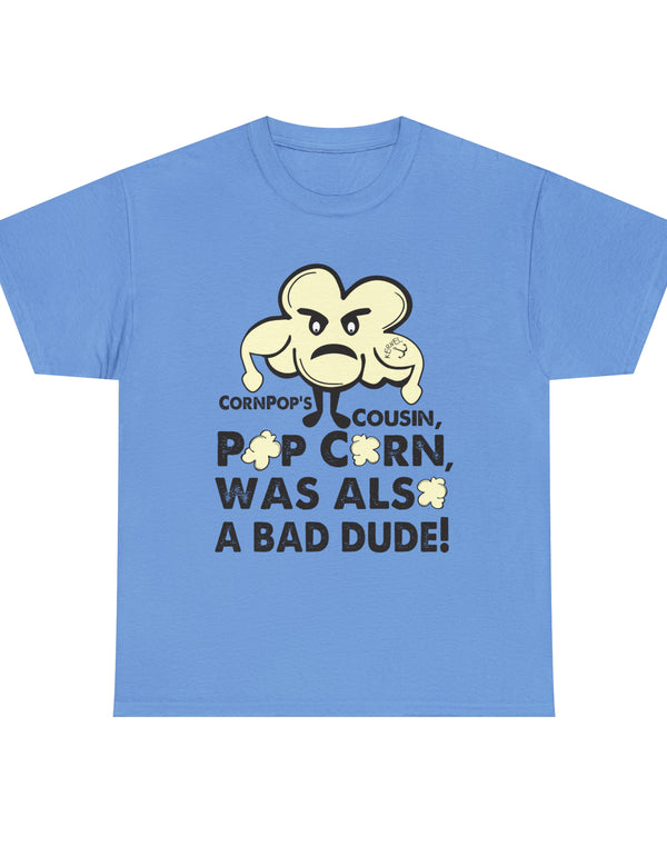Biden - CornPop's cousin, PopCorn, was also a bad dude. He had an explosive personality.