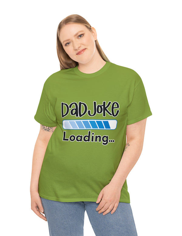 Dad Joke Loading in this super comfortable heavy Cotton Tee