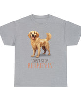 Golden Retriever - Don't Stop Retrieving - on a lighter colored cotton t-shirt.