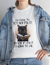 Cat - I'm going to let God fix it because if I fix it, I'm going to jail.