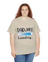 Dad Joke Loading in this super comfortable heavy Cotton Tee