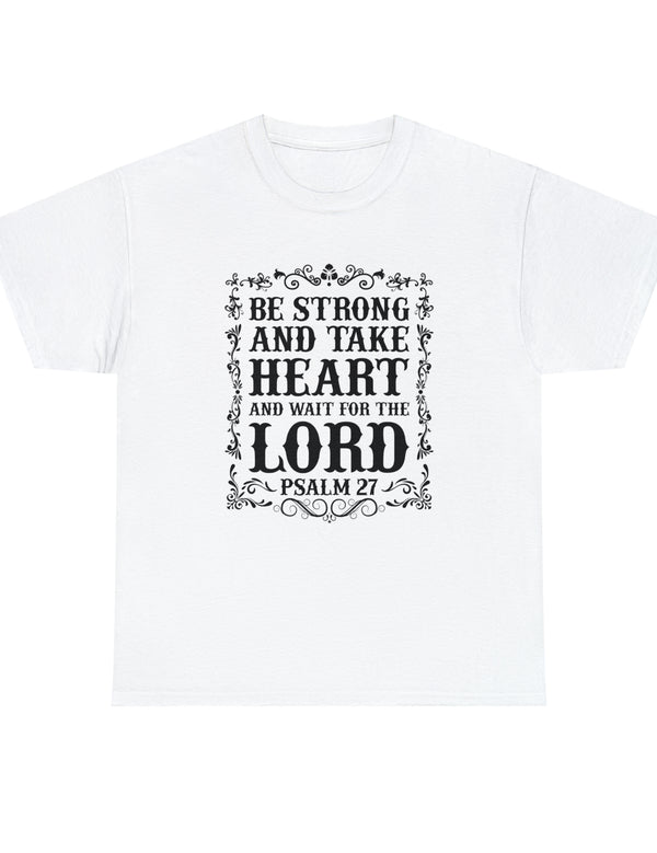 Psalm 27 - Be Strong and Take Heart and Wait for the Lord.
