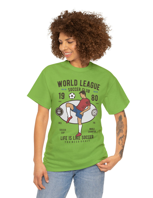 World League Soccer Club - Life is like soccer - Super Comfy soccer shirt.