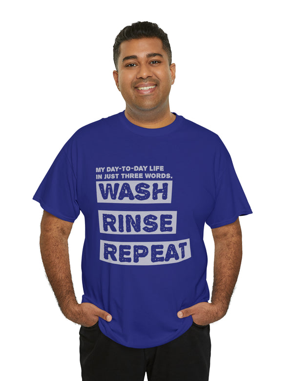 My Day-To-Day Life in just three words. Wash, Rinse, Repeat. - Version 4