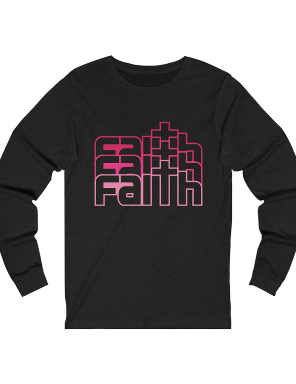 Faith, Faith, Faith, Faith... Inspirational Unisex Jersey Long Sleeve Tee for those tough times!