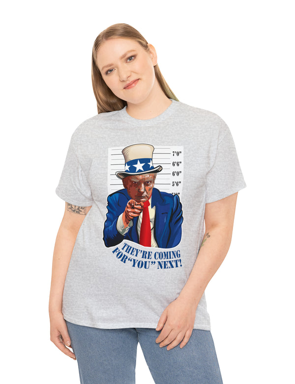 Uncle Trump - They're Coming After You Next - A lighter colored T-Shirt in a super comfortable cotton.