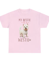 My Bestie is my Westie! in a super comfortable cotton T-shirt!