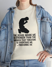 Man - The Jesus inside me is stronger than the darkness that threatens to overtake me. - Proverbs 3:6