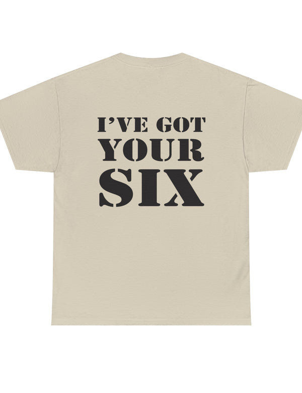 I've Got Your Six Horizontal Style Military Text in a Unisex Heavy Cotton Tee