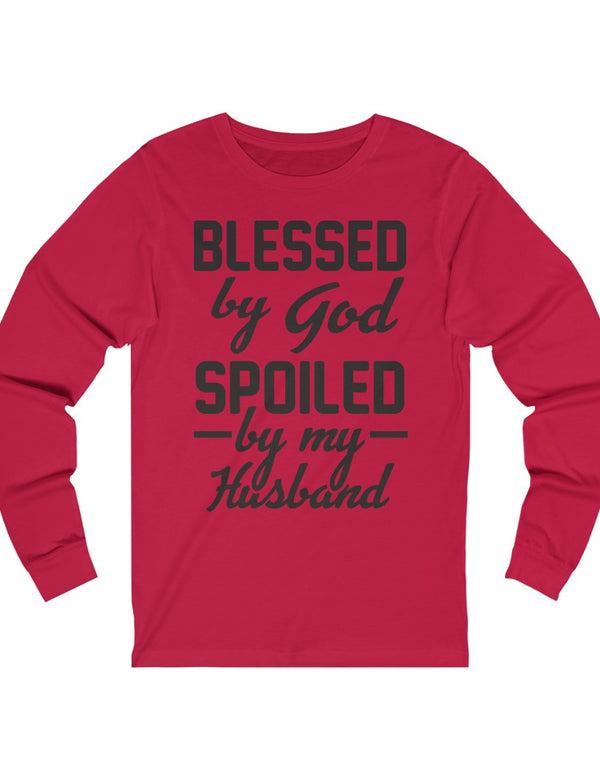Bless by God, Spoiled by my Husband. Inspirational Unisex Jersey Long Sleeve Tee