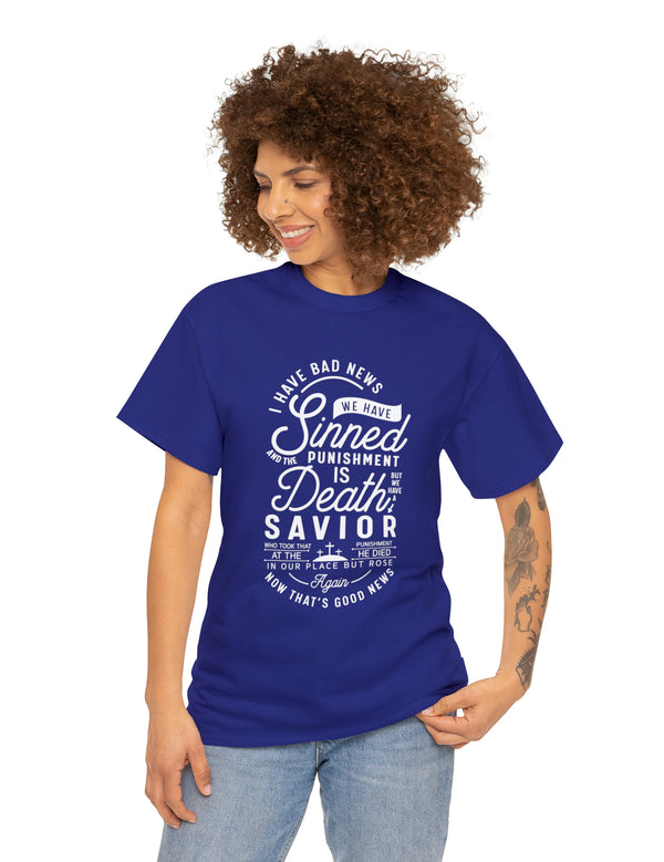 I have bad news. We have sinned and the punishment is... Unisex Heavy Cotton Tee