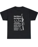 "God Bless Our Military" - In a Heavy Cotton Tee for both men and women.