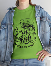 Born to fish. Forced to work.