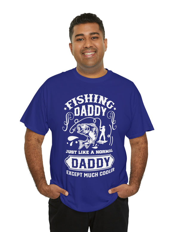 Fishing Daddy. Just like a normal daddy but much cooler. Unisex Heavy Cotton Tee