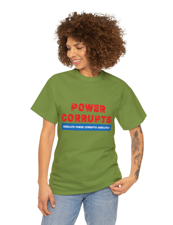 Power Corrupts! in a Unisex Heavy Cotton Tee