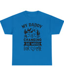 "My Daddy is Changing the World for me!" in a Unisex Heavy Cotton Tee