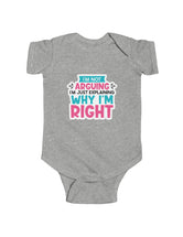 I'm not arguing. I'm just explaining why I'm right - in an Infant Fine Jersey Bodysuit