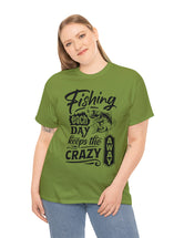 Fishing each day keeps the crazy away! in a Heavy Cotton Tee