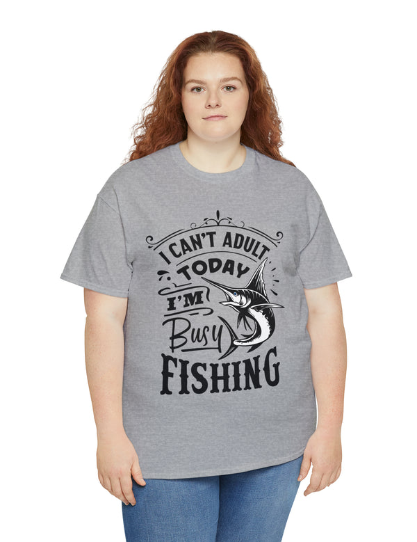 I can't today. I'm busy fishing! Great, Comfiness in Unisex Heavy Cotton Tee