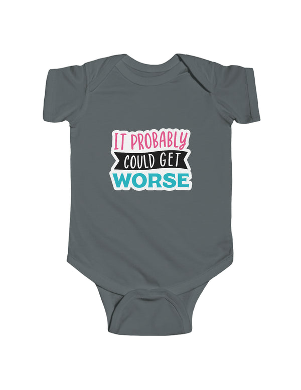 It probably could get worse - (especially if daddy is watching the kids) in an Infant Fine Jersey Bodysuit