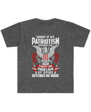 "Sorry if my Patriotism Offends You...but you offend me" in a Softstyle T-Shirt