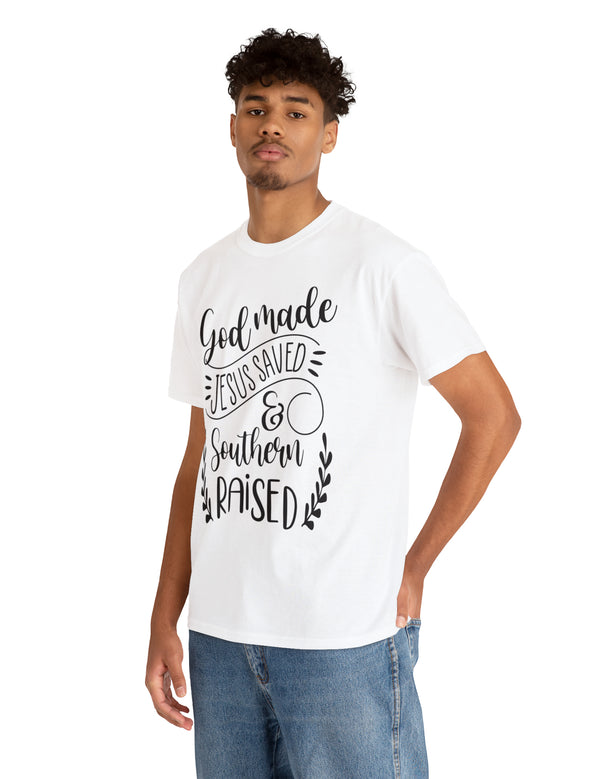 God made, Jesus Saved, and Southern Raised! in a Unisex Heavy Cotton Tee