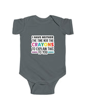 I neither have the time nor the crayons to explain this to you - in an Infant Fine Jersey Bodysuit
