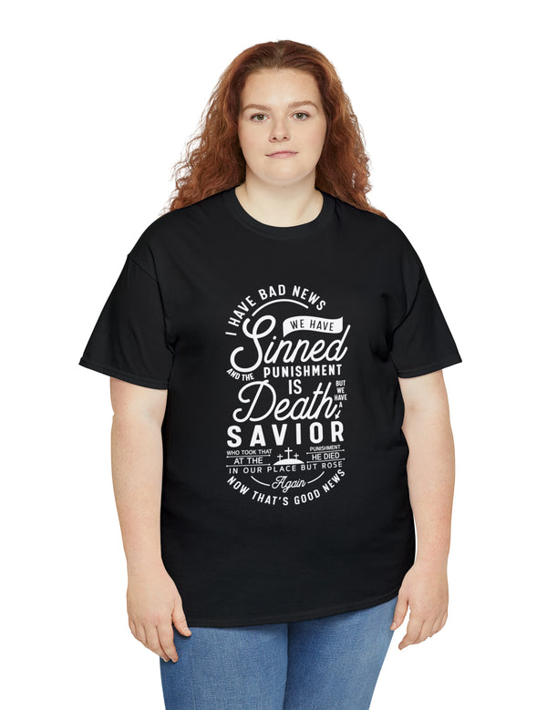 I have bad news. We have sinned and the punishment is... Unisex Heavy Cotton Tee