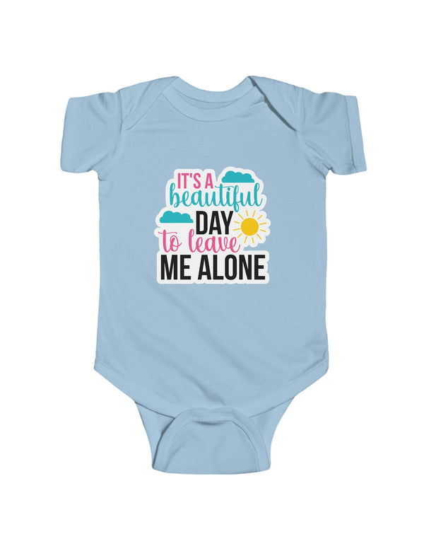 It's a beautiful day to leave me alone - Infant Fine Jersey Bodysuit