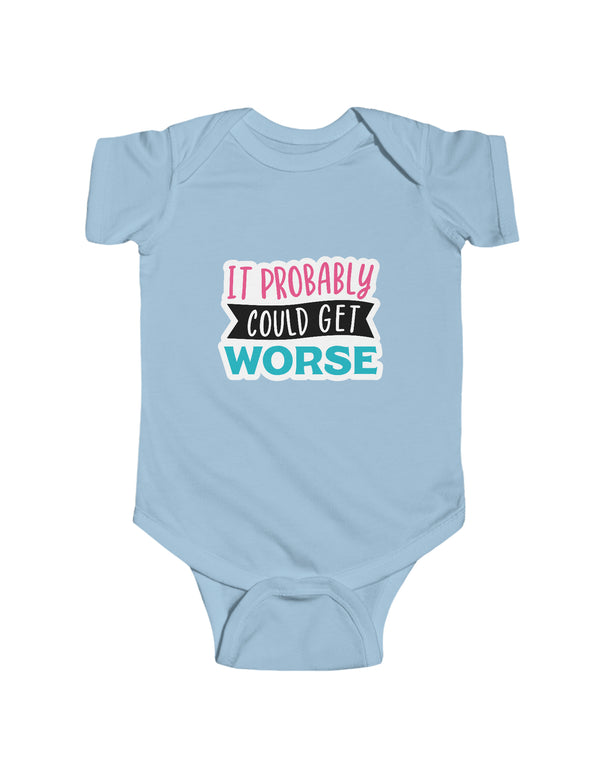It probably could get worse - (especially if daddy is watching the kids) in an Infant Fine Jersey Bodysuit