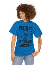 Fishing is my retirement plan! In a Unisex Heavy Cotton Tee
