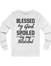 Bless by God, Spoiled by my Husband. Inspirational Unisex Jersey Long Sleeve Tee