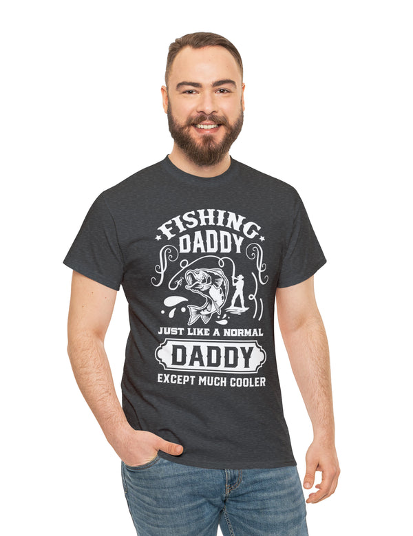 Fishing Daddy. Just like a normal daddy but much cooler. Unisex Heavy Cotton Tee