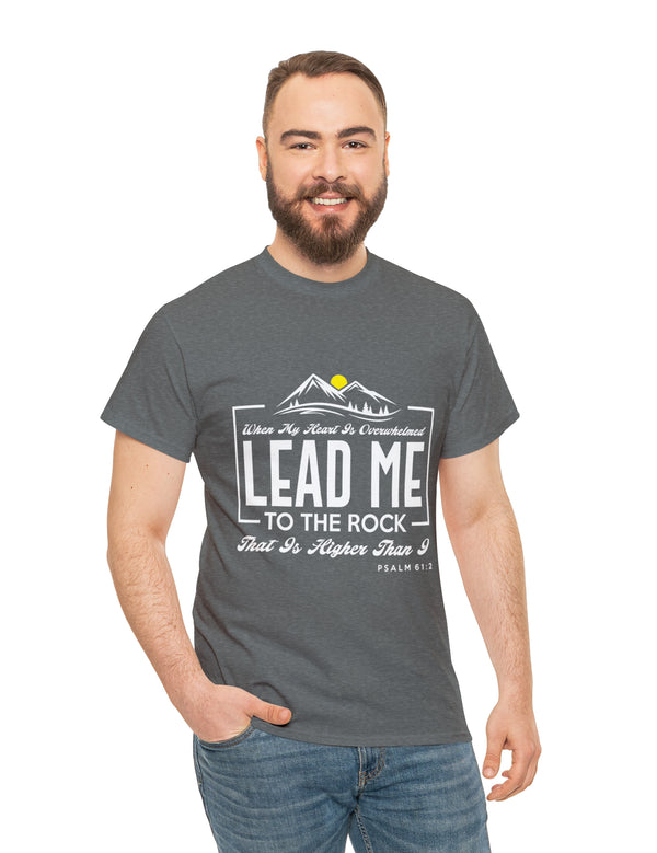 Lead me to the Rock - Psalm 61:2 - Unisex Heavy Cotton Tee