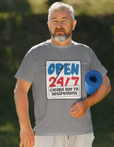 Open 24/7 ...Closed Due To Retirement! - Funny Softstyle T-Shirt